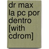 Dr Max La Pc Por Dentro [with Cdrom] door Veronica Sanchez Serantes