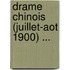 Drame Chinois (Juillet-Aot 1900) ...