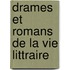 Drames Et Romans de La Vie Littraire
