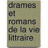 Drames Et Romans de La Vie Littraire door Anonymous Anonymous