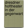 Dresdner Hoftheater in Der Gegenwart door Adolf Kohut