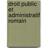 Droit Public Et Administratif Romain door Denis Serrigny