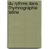 Du Rythme Dans L'Hymnographie Latine door Antoine Dechevrens