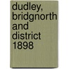 Dudley, Bridgnorth And District 1898 by Barrie Trinder