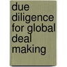 Due Diligence for Global Deal Making by Arthur H. Rosenbloom