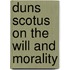 Duns Scotus On The Will And Morality