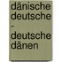 Dänische Deutsche - deutsche Dänen