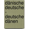 Dänische Deutsche - deutsche Dänen door Vibeke Winge