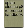Eplan Electric P8 Reference Handbook door Bernd Gischel