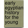 Early Egyptian History For The Young door Eliza Keary