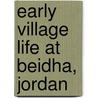Early Village Life At Beidha, Jordan door Brian F. Byrd