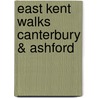 East Kent Walks Canterbury & Ashford door Christine Baldwin