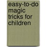 Easy-To-Do Magic Tricks For Children by Karl Fulves