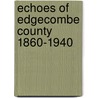 Echoes Of EdgeCombe County 1860-1940 door Monika S. Fleming