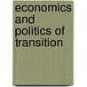 Economics And Politics Of Transition door Onbekend