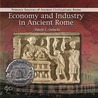 Economy and Industry in Ancient Rome by Daniel C. Gedacht