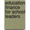 Education Finance For School Leaders door C. William Garner