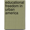 Educational Freedom in Urban America door David Salisbury