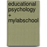 Educational Psychology + Mylabschool by Robert E. Slavin