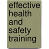 Effective Health And Safety Training door Onbekend