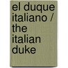 El Duque Italiano / The Italian Duke by Penny Joordan