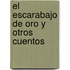 El Escarabajo de Oro y Otros Cuentos