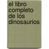 El Libro Completo de Los Dinosaurios by Steven Parker