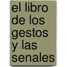 El Libro de Los Gestos y Las Senales door Otavio Roth