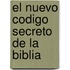 El Nuevo Codigo Secreto de La Biblia