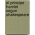 El Principe Hamlet Segun Shakespeare
