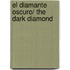 El diamante oscuro/ The Dark Diamond
