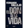 El don de la vida / The Gift of Life by Fernando Vallejo