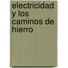 Electricidad y Los Caminos de Hierro door Manuel Fern nd De Castro