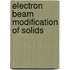 Electron Beam Modification Of Solids