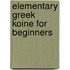 Elementary Greek Koine for Beginners