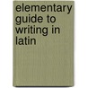 Elementary Guide to Writing in Latin door Jh Allen