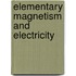 Elementary Magnetism And Electricity