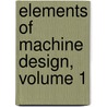 Elements Of Machine Design, Volume 1 door William Cawthorne Unwin