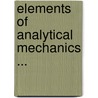 Elements of Analytical Mechanics ... door William Holms Chambers Bartlett