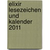 Elixir Lesezeichen und Kalender 2011 door Onbekend