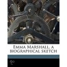 Emma Marshall, A Biographical Sketch door Beatrice Marshall