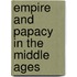 Empire and Papacy in the Middle Ages