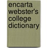 Encarta Webster's College Dictionary door Webster's