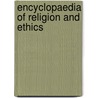 Encyclopaedia Of Religion And Ethics by John Alexander Selbie