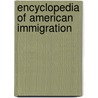 Encyclopedia Of American Immigration door James Ciment