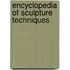 Encyclopedia Of Sculpture Techniques