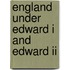 England Under Edward I And Edward Ii