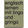 Englisch lernen mit Lingo und Gringo door Onbekend