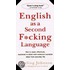 English As A Second F*Cking Language