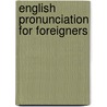 English Pronunciation For Foreigners door Sarah T. B 1870 Barrows